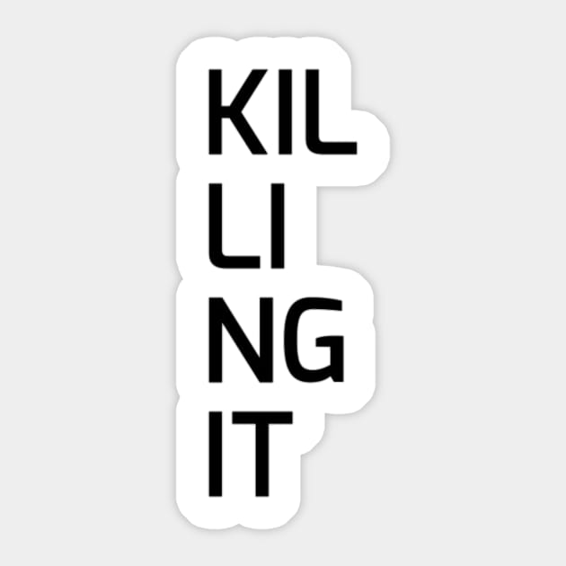 Killing it Sticker by junimond